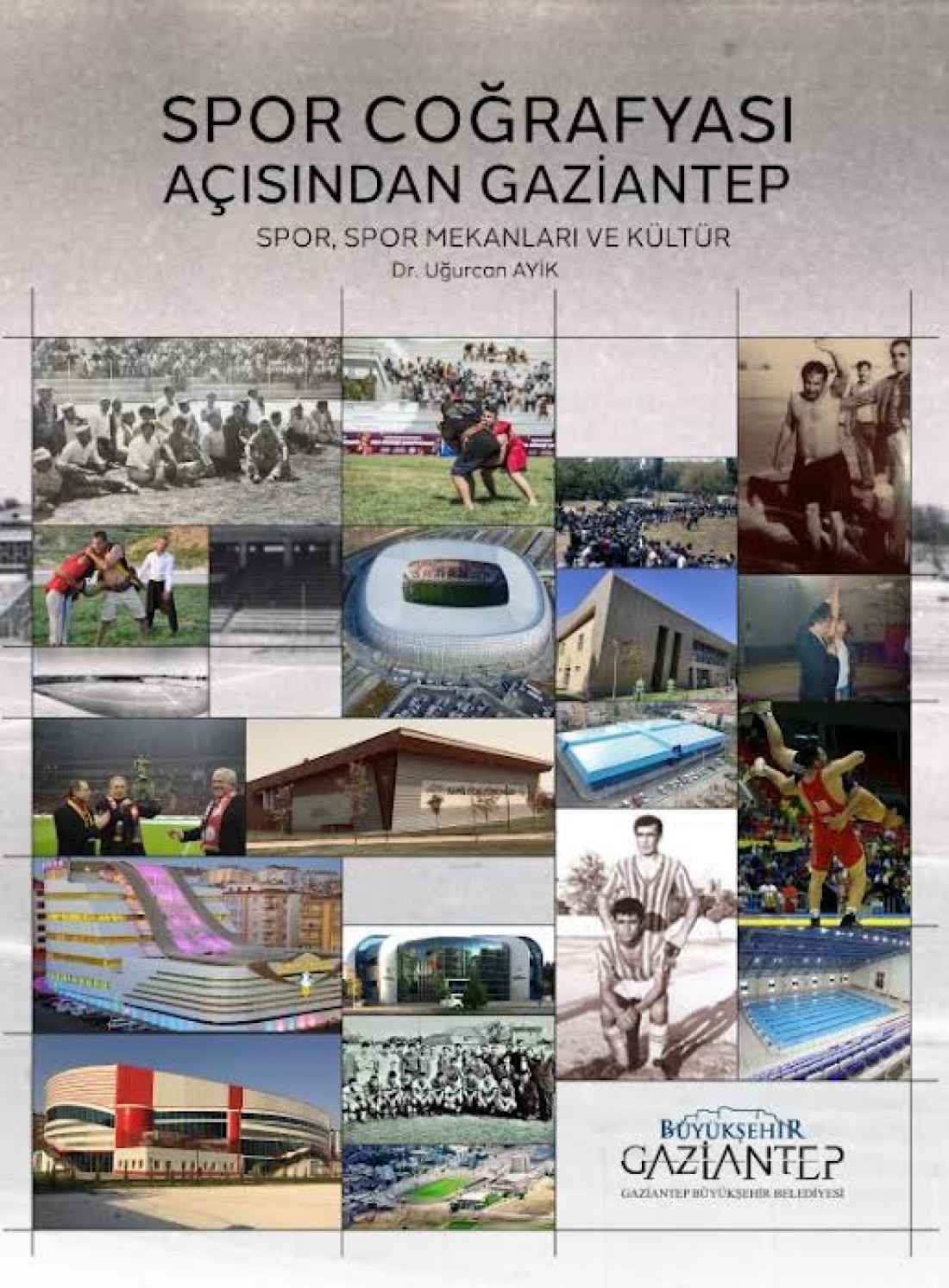Büyükşehir Tarafından “Spor Coğrafyası Açısından Gaziantep” Adlı Elektronik Kitap Yayımlandı