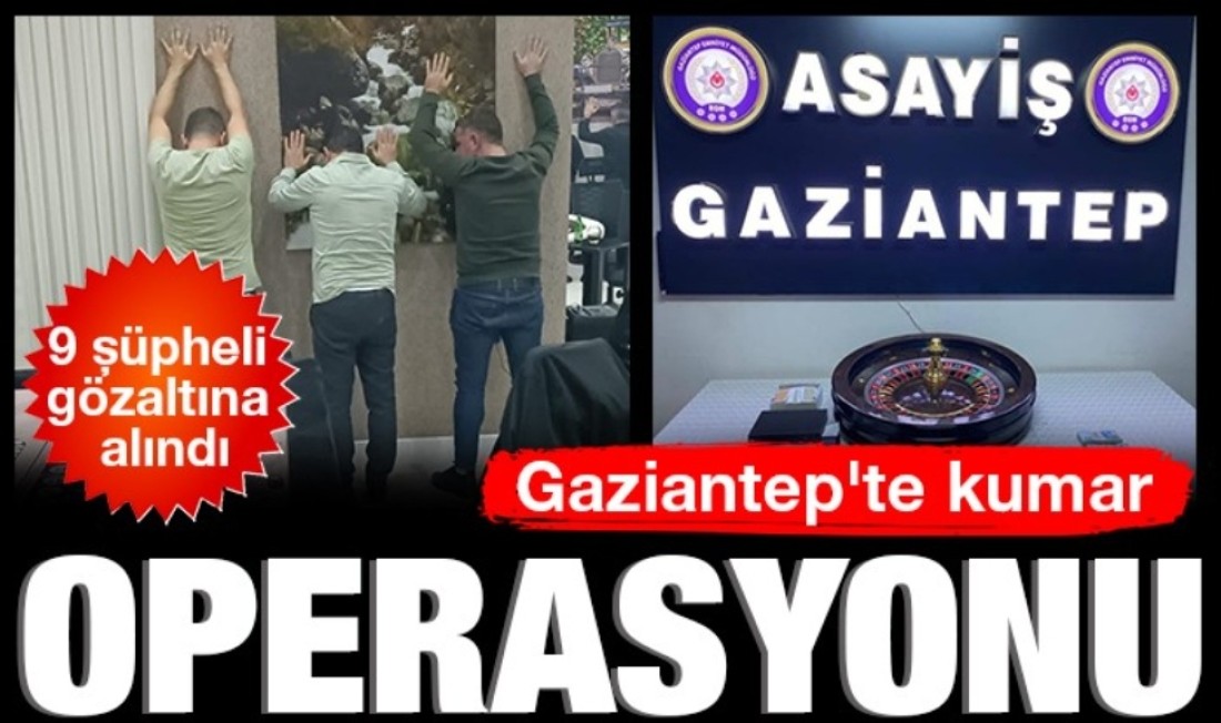 Gaziantep’te Kumar Operasyonu