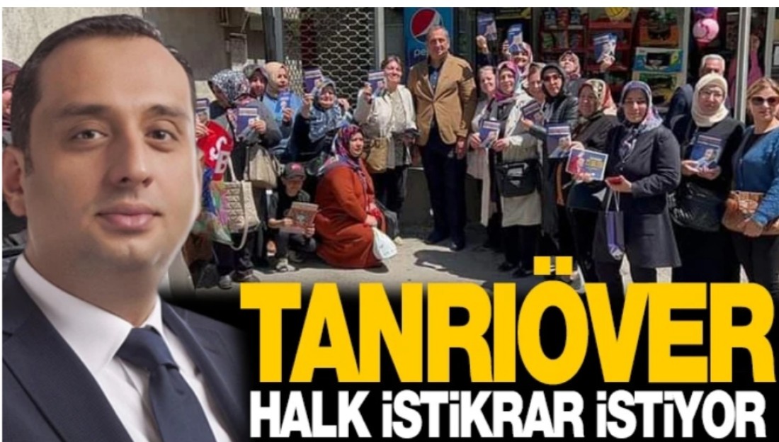 Tanrıöver: Halk İstikrar istiyor