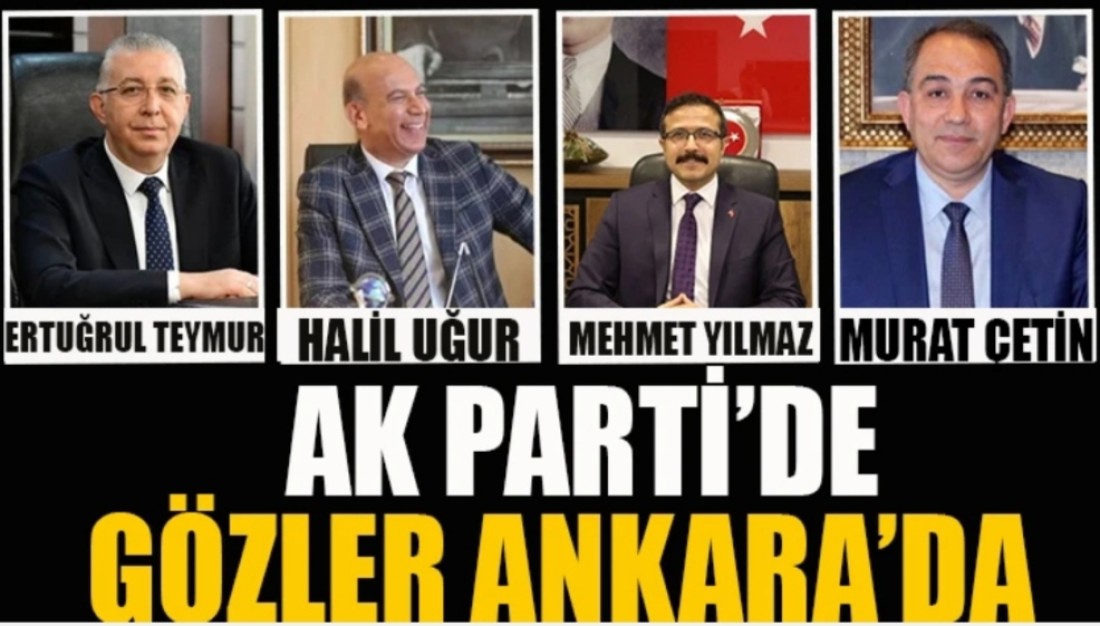 AK PARTİ’DE GÖZLER ANKARA’DA