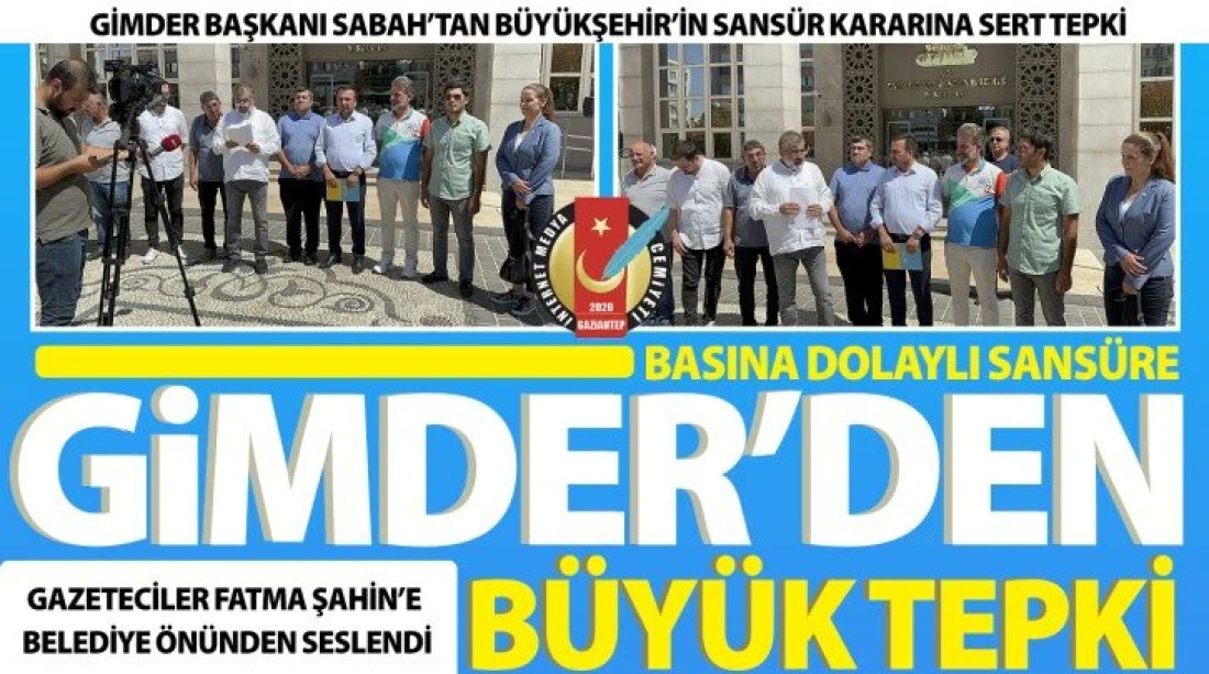 BASINA DOLAYLI SANSÜRE GİMDER’DEN BÜYÜK TEPKİ