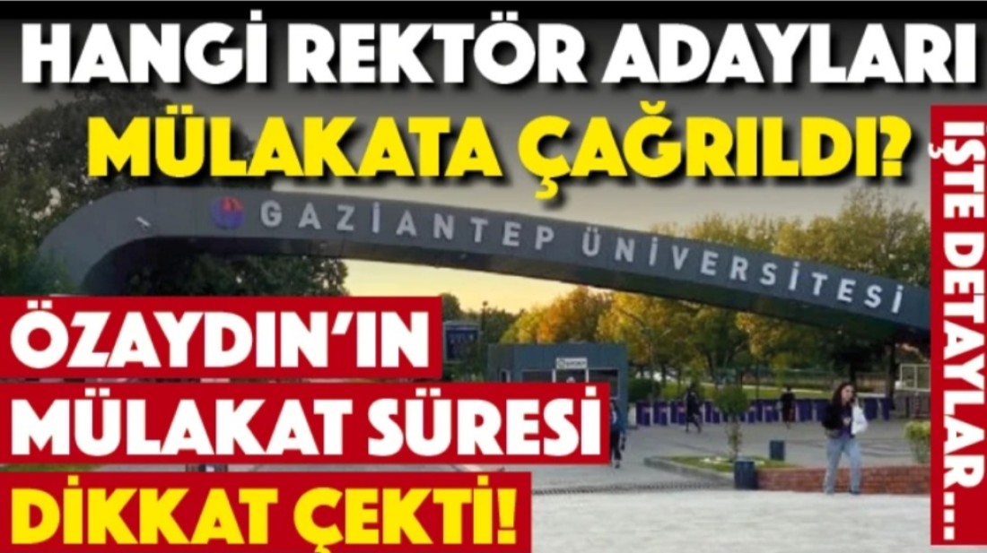 Rektör Adayları Mülakata Çağrıldı