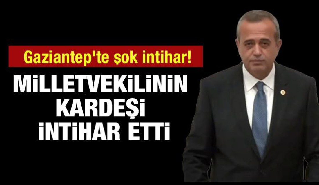 Milletvekilinin Kardeşi İntihar Etti