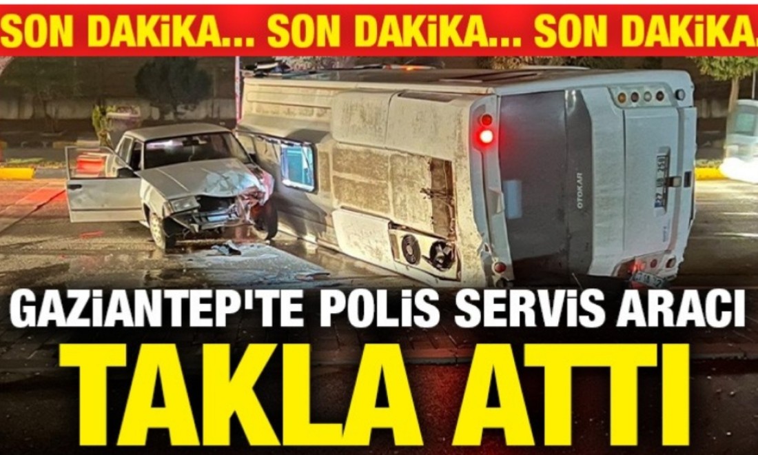 Gaziantep’te polis servis aracı, kontrolden çıkarak devrildi.