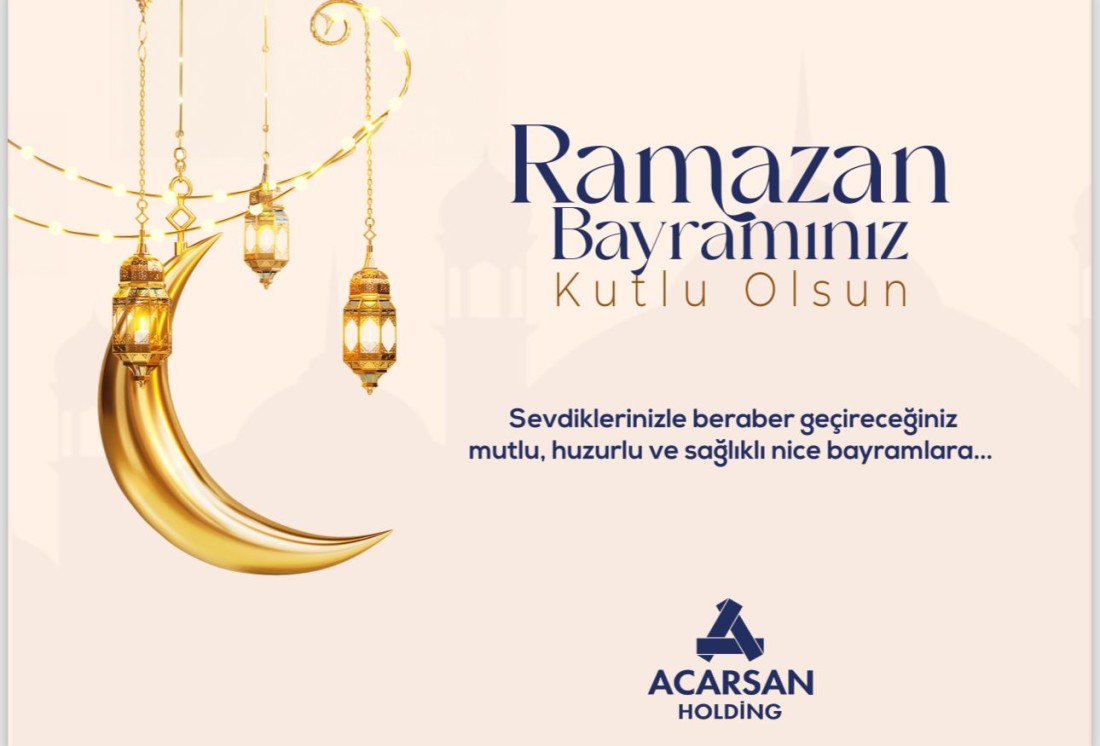 ACARSAN Holding’ten Ramazan Bayramı Mesajı